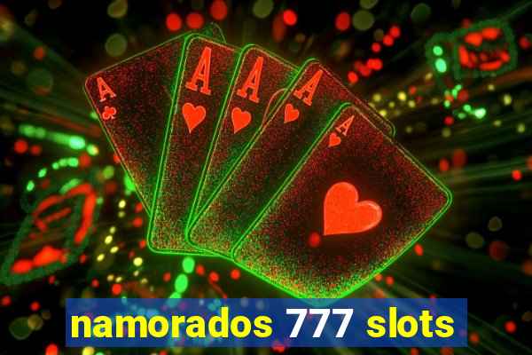 namorados 777 slots